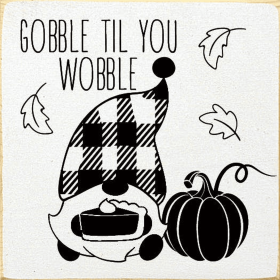 Gobble Til You Wobble (Color: Old Cottage White)