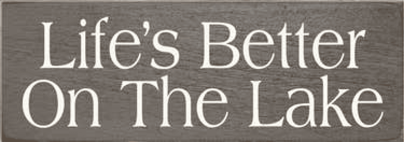 Life's Better on the Lake Wood Sign (Color: Old Anchor Gray, size: 3.5'' x 10")