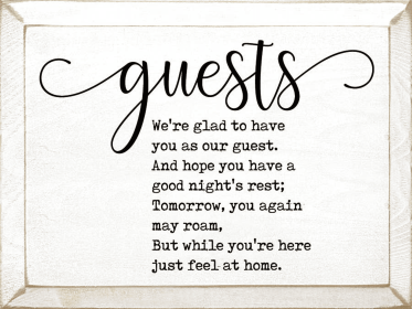 Guests: We're glad yo have you as our guest. (Color: Old Cottage White)