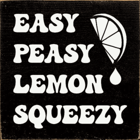 Easy Peasy Lemon Squeezy (Color: Old Black)