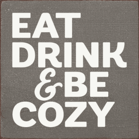 Eat drink & be cozy (Color: Old Anchor)