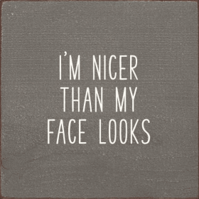 I'm Nicer Than My Face Looks (Color: Anchor Gray)