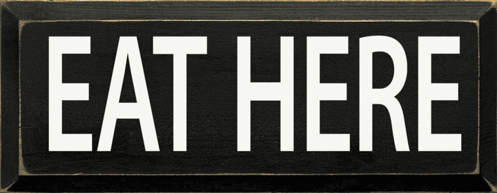 Eat Here (Color: Old Black)