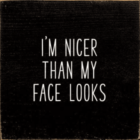 I'm Nicer Than My Face Looks (Color: Black)