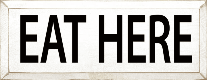 Eat Here (Color: Old Cottage White)