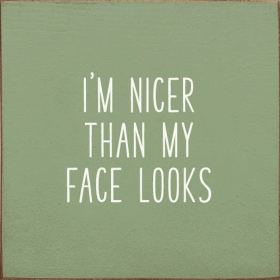 I'm Nicer Than My Face Looks (Color: Sage)