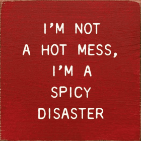 I'm Not A Hot Mess, I'm A Spicy Disaster (Color: Old Red)