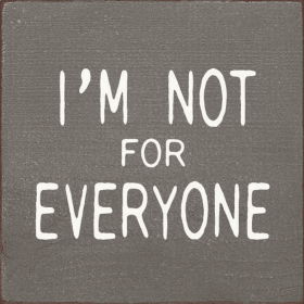 I'm Not For Everyone (Color: Old Anchor Gray)
