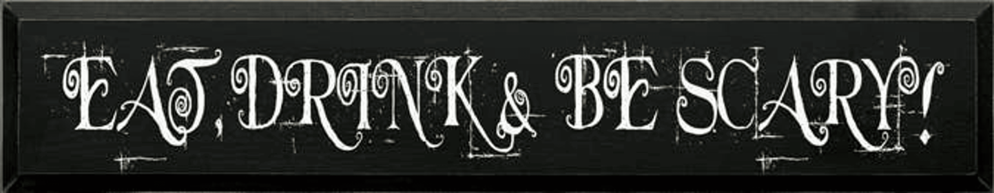 Eat, Drink & Be Scary Wood Sign (Color: Old Black)