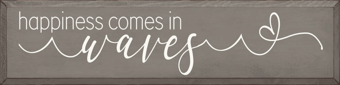 Happiness comes in waves (Color: Old Anchor Gray)