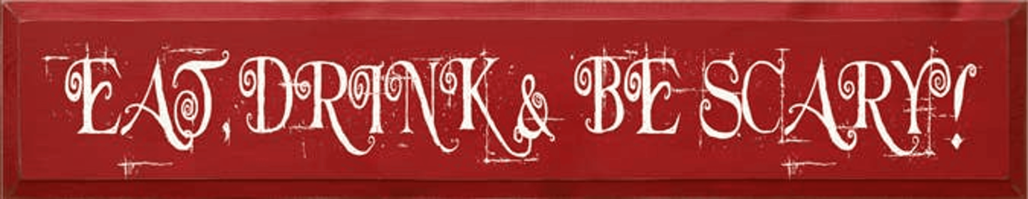Eat, Drink & Be Scary Wood Sign (Color: Old Red)