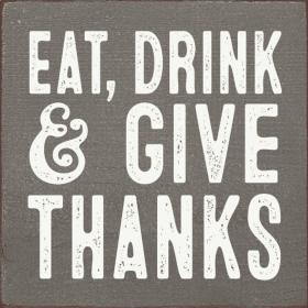 Eat, Drink & Give Thanks (Color: Old Anchor Gray)