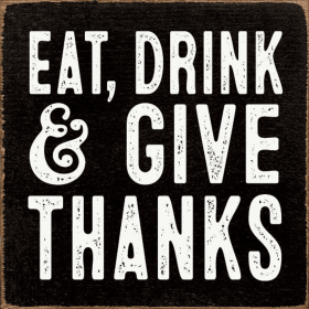 Eat, Drink & Give Thanks (Color: Old Black)