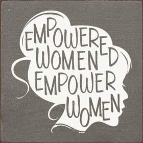 Empowered Women Wood Sign (Color: Old Anchor Gray)