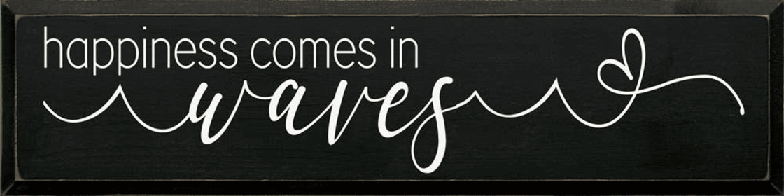 Happiness comes in waves (Color: Old Black)
