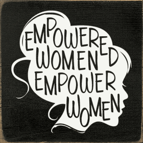Empowered Women Wood Sign (Color: Old Black)