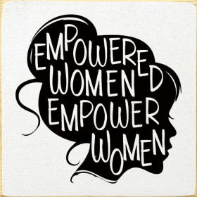 Empowered Women Wood Sign (Color: Old Cottage White)