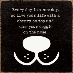 Every Day Is A New Day, So Live Your Life With A Cherry... (Color: Old Black)