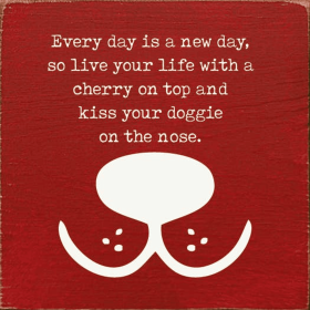 Every Day Is A New Day, So Live Your Life With A Cherry... (Color: Old Red)
