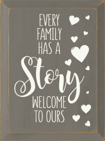 Every Family Has A Story. Welcome To Ours (Color: Old Anchor Gray)