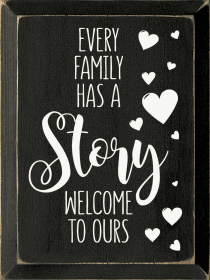 Every Family Has A Story. Welcome To Ours (Color: Old Black)