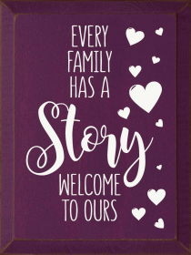 Every Family Has A Story. Welcome To Ours (Color: Old Elderberry)