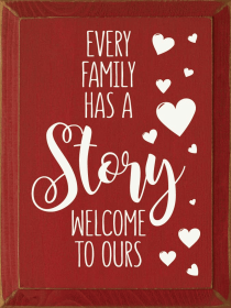 Every Family Has A Story. Welcome To Ours (Color: Old Red)