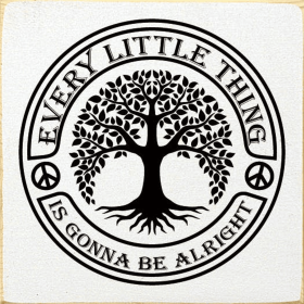 Every little thing is gonna be alright (Tree) (Color: Cottage White)