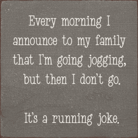 Every Morning I Announce Jogging Wood Sign (Color: Old Anchor Gray)