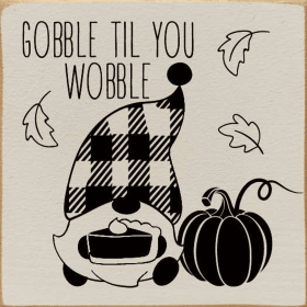 Gobble Til You Wobble (Color: Ivory)