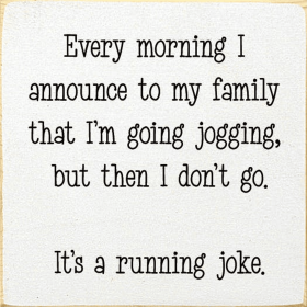 Every Morning I Announce Jogging Wood Sign (Color: Old Cottage White)