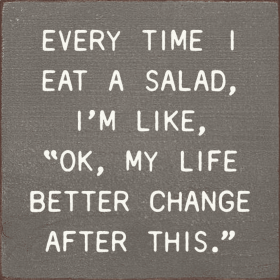 Every Time I Eat A Salad... (Color: Old Anchor Gray)