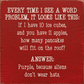 Every time I see a word problem, it looks like this... (Color: Old Red)