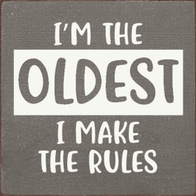 I'm The Oldest I Make The Rules (Color: Old Williamsburg Blue)