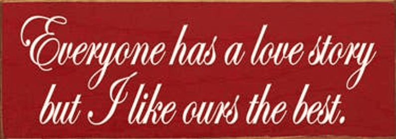 Everyone Has A Love Story Wood Sign (Color: Old Red)