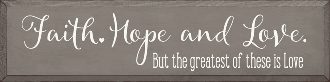 Faith Hope And Love But The Greatest Of These is Love (Color: Old Anchor Gray)