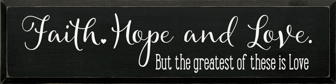 Faith Hope And Love But The Greatest Of These is Love (Color: Old Black)