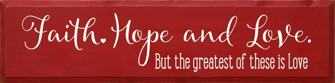 Faith Hope And Love But The Greatest Of These is Love (Color: Old Red)