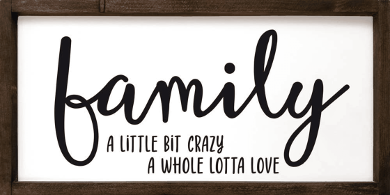 Family - A little bit crazy, a whole lotta love (Color: White/Walnut)