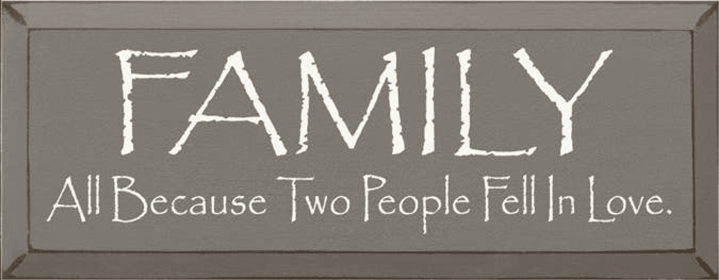 Family All Because two People Fell In Love Wood Sign (Color: Old Anchor Gray)