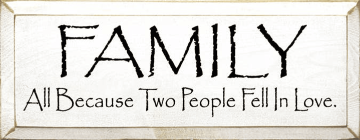 Family All Because two People Fell In Love Wood Sign (Color: Old Cottage White)