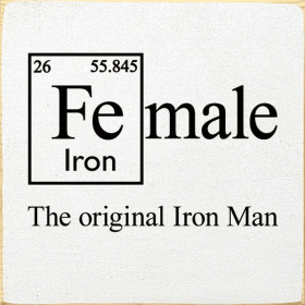 Fe-male: The original Iron Man (Color: Old Cottage White)