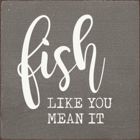 Fish like you mean it (Color: Old Anchor Gray)