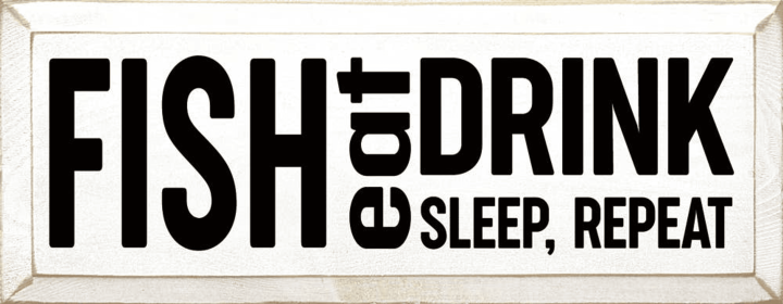 Fish-Eat-Sleep-Repeat (Color: Cottage White)