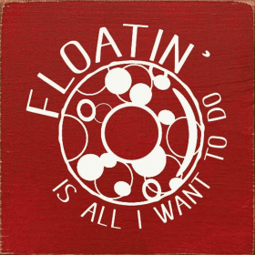 Floatin' is all I want to do (Color: Red)