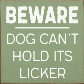 Beware Dog Can't Hold its Licker (Color: Sage, size: 7 x 7")
