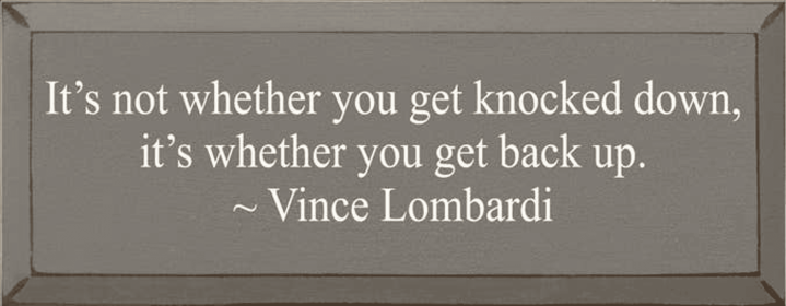 It's Not Whether You Get Knocked Down Vince Wood Sign (Color: Old Anchor Gray)