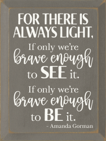 For there is always light... (Color: Old Anchor Gray)