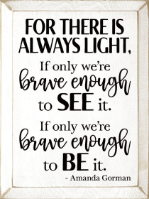 For there is always light... (Color: Old Cottage White)