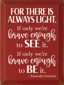 For there is always light... (Color: Old Red)